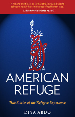 American Refuge: True Stories of the Refugee Experience by Diya Adbo