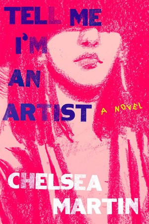 Tell Me I'm an Artist by Chelsea Martin