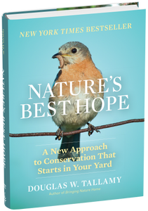 Nature's Best Hope: A New Approach to Conservation that Starts in Your Yard by Douglas W. Tallamy