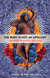 The Body Is Not An Apology: The Power of Radical Self-Love by Sonya Renee Taylor