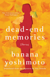 Dead-End Memories: Stories by Banana Yoshimoto