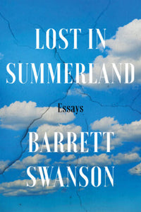 Lost in Summerland: Essays by Barrett Swanson