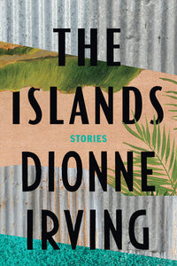 The Islands: Stories by Dionne Irving