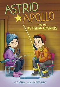 Astrid & Apollo and the Ice Fishing Adventure by V.T. Bidania