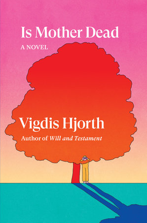 Is Mother Dead by Vigdis Hjorth