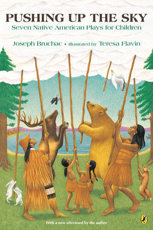 Pushing Up the Sky: Seven Native American Plays for Children by Joseph Bruchac