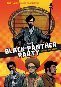 The Black Panther Party: A Graphic Novel History by David F. Walker