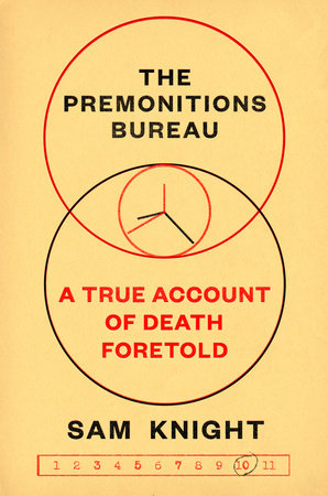 The Premonitions Bureau: A True Account of Death Fortold by Sam Knight