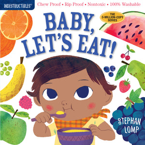 Indestructibles: Baby, Let's Eat! by Stephan Lomp