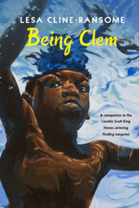 Being Clem by Lesa Cline-Ransome