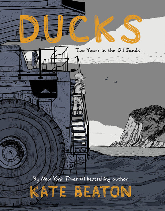 Ducks: Two Years in the Oil Sands by Kate Beaton