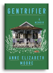 Gentrifier: A Memoir by Anne Elizabeth Moore