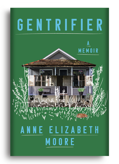 Gentrifier: A Memoir by Anne Elizabeth Moore