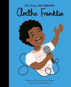 Little People, Big Dreams: Aretha Franklin by Ma Isabel Sánchez Vegara