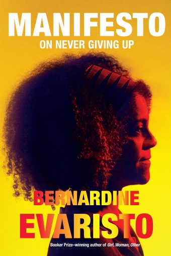 Manifesto: On Never Giving Up by Bernadine Evaristo