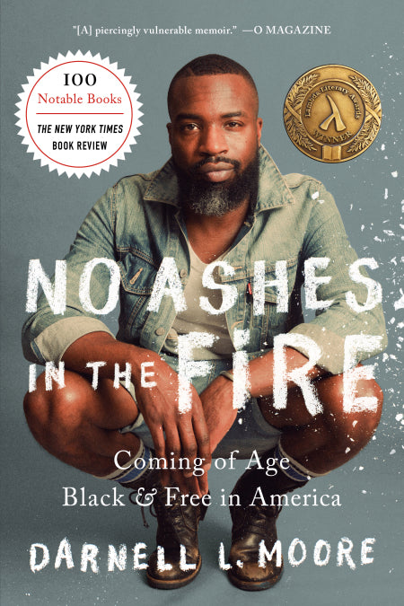 No Ashes in the Fire: Coming of Age Black and Free in America by Darnell L. Moore