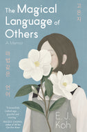 The Magical Language of Others: A Memoir by E.J. Koh
