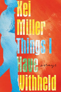Things I Have Withheld: Essays by Kei Miller