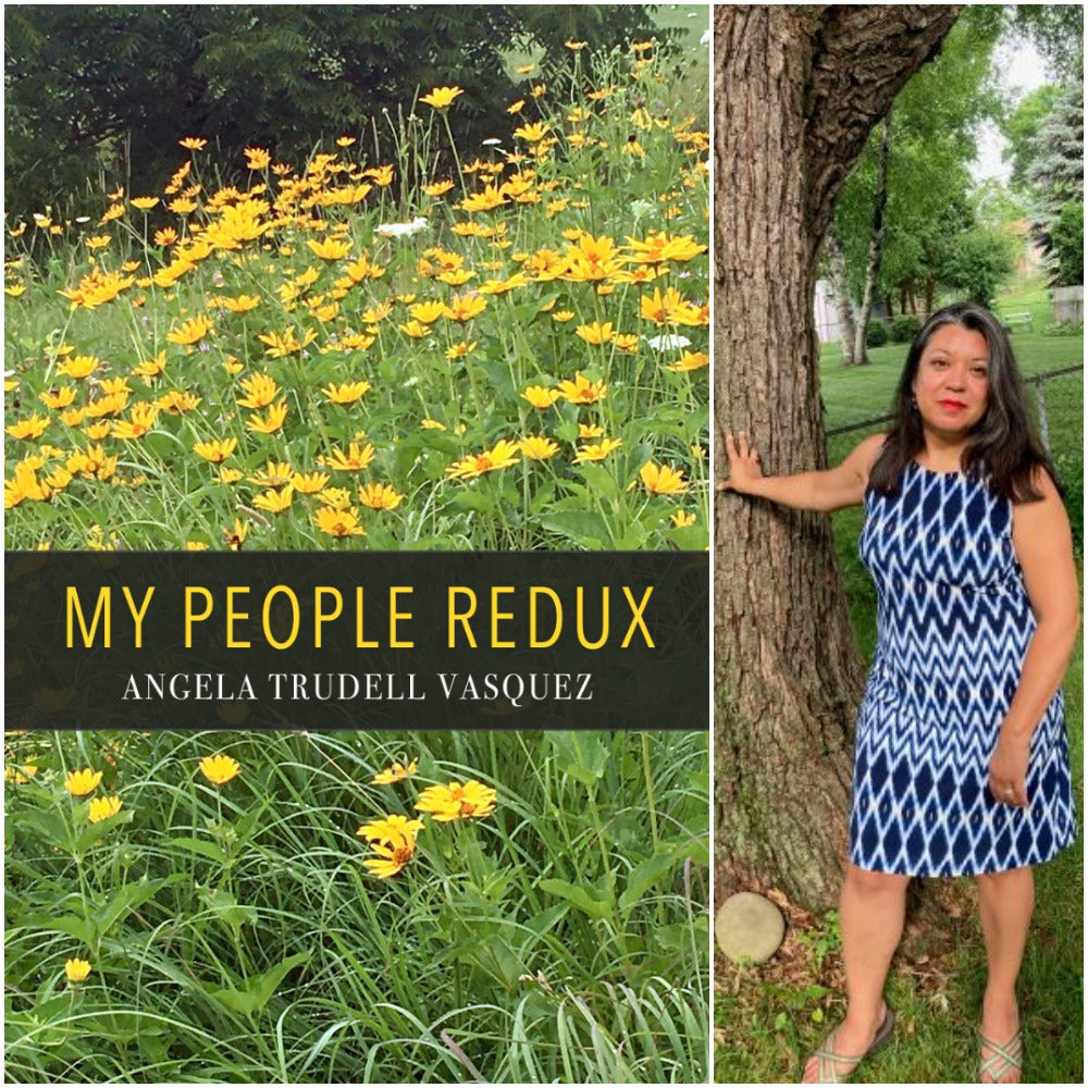 My People Redux by Angela Trudell Vasquez