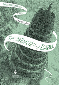 The Memory of Babel: Book Three in the Mirror Visitor Quartet by Christelle Dabos