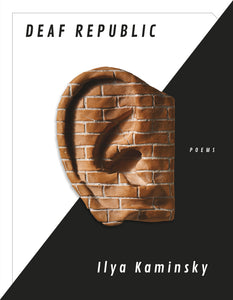 Deaf Republic: Poems by Ilya Kaminsky