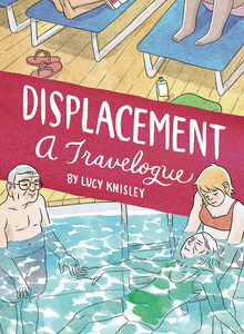 Displacement: A Travelogue by Lucy Knisley