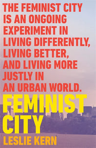 Feminist City: Claiming Space in a Man-made World by Leslie Kern