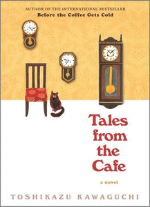 Tales from the Cafe: a novel by Toshikazu Kawaguchi