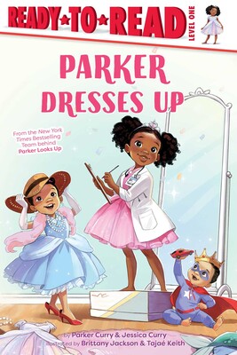 Parker Dresses Up (Ready to Read Level One) by Parker Curry & Jessica Currey