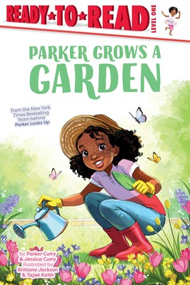 Parker Grows a Garden by Parker Curry & Jessica Curry