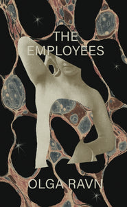 The Employees: A Workplace Novel of the 22nd Century by Olga Ravn