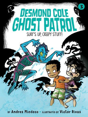 Desmond Cole: Ghost Patrol #3: Surf's Up, Creepy Stuff! by Andres Miedoso