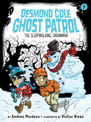 Desmond Cole: Ghost Patrol #7: The Sleepwalking Snowman by Andres Miedoso