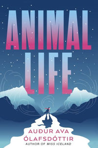 Animal Life by Audur Ava Ólafsdóttir