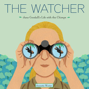 The Watcher: Jane Goodall's Life with the Chimps by Jeanette Winter