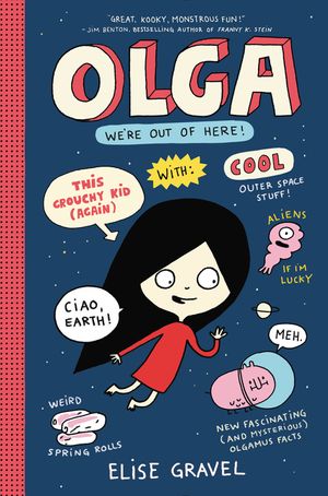 Olga #2: We're Out of Here! by Elise Gravel
