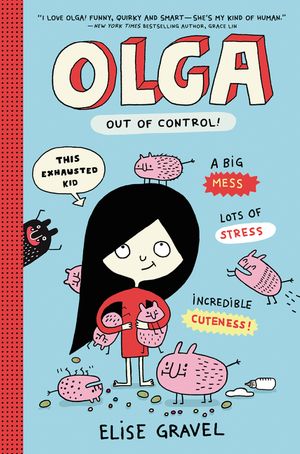 Olga #3: Out of Control! by Elise Gravel