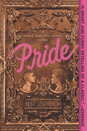 Pride: A Pride and Prejudice Remix by Ibi Zoboi